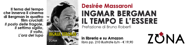 Ingmar Bergman. Il tempo e l'essere, di Desire Massaroni (Editrice ZONA)