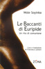 LE BACCANTI DI EURUPIDE.Un rito di comunicazione, di Wole Soyinka