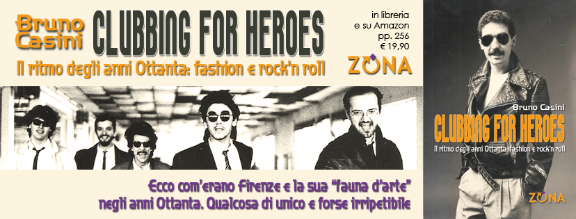 CLUBBING FOR HEROES di Bruno Casini - Editrice ZONA
