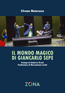 IL MONDO MAGICO DI GIANCARLO SEPE, di Silvana Matarazzo (Editrice ZONA)